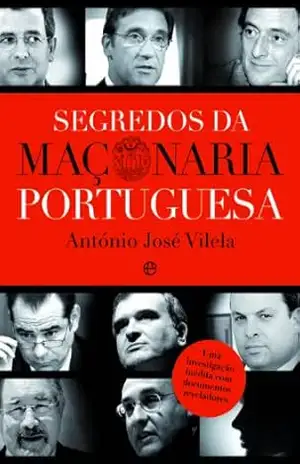 Segredos da Maçonaria Portuguesa – António José Vilela