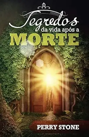 Segredos da vida após a morte – Perry Stone Segredos da vida após a morte – Perry Stone