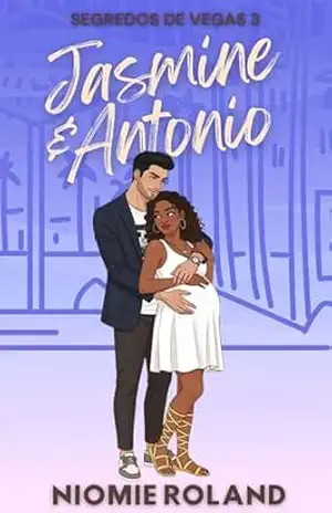 Capa do livro Segredos de Vegas: Jasmine e Antonio - Niomie Roland
