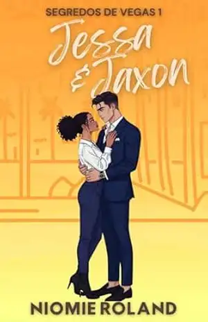 Capa do livro Segredos de Vegas: Jessa e Jaxon - Niomie  Roland