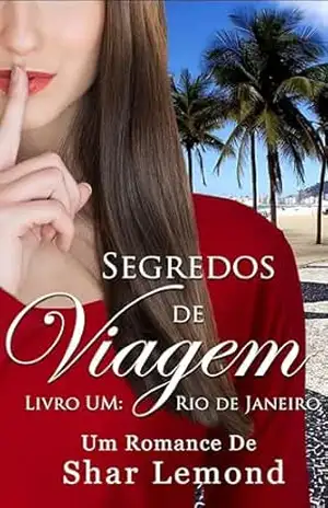 Segredos de Viagem: Livro Um – Rio de Janeiro (Série Segredos de Viagem) – Shar Lemond Segredos de Viagem: Livro Um – Rio de Janeiro (Série Segredos de Viagem) – Shar Lemond