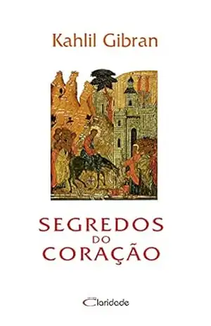 Segredos do coração – Kahlil Gibran