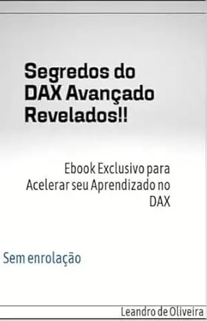 Capa do livro Segredos do DAX Avançado Revelados! - Leandro de Oliveira