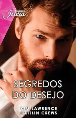 Segredos do desejo (Harlequin Jéssica Livro 1) – Kim Lawrence