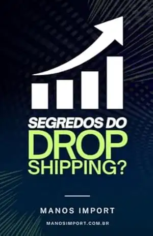 SEGREDOS DO DROPSHIPPING: GUIA RÁPIDO DE SUCESSO DE VENDAS DA MANOS IMPORT – Manos Import