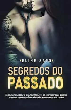 Segredos do Passado – ELINE SATO Segredos do Passado – ELINE SATO