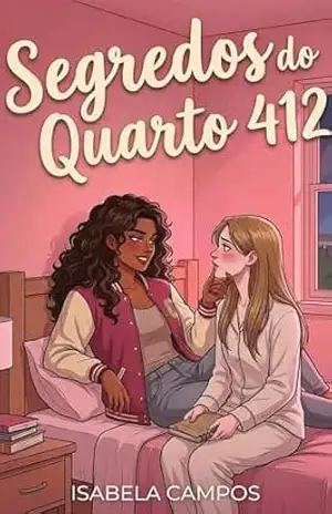 Segredos do Quarto 412: Um Romance Sáfico Universitário com Convivência Forçada (Segredos do Campus) – Isabela Campos
