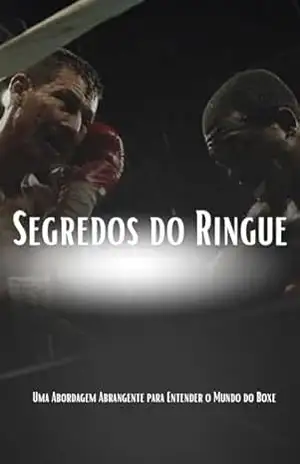 Segredos do Ringue: Uma Abordagem Abrangente para Entender o Mundo do Boxe – Celso da Silva