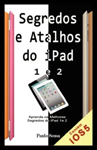 Baixar Segredos e Atalhos do iPad: Aprenda segredos e atalhos do iPad 1 e 2 e Novo iPad pdf, epub, mobi, eBook