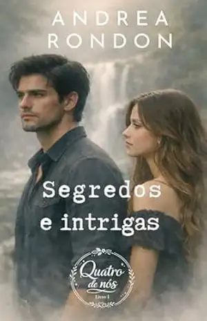Capa do livro Segredos e Intrigas (Quatro de Nós Livro 1) - Andrea  Rondon