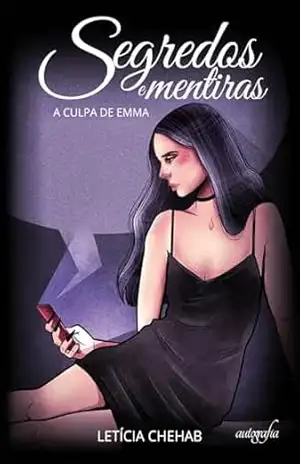 Capa do livro Segredos e Mentiras: A culpa de Emma - Letícia Chehab