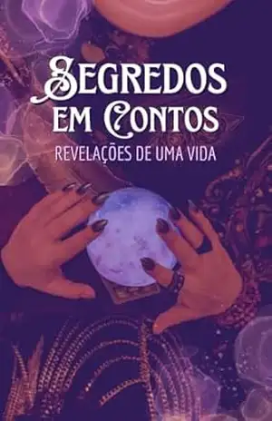Capa do livro Segredos em Contos: Revelações de uma vida - Tânia Cristina  Denny