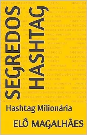Segredos Hashtag: Hashtag Milionária - Elô Magalhães Segredos Hashtag: Hashtag Milionária - Elô Magalhães