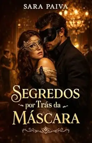 Segredos por Trás da Máscara: O código foi ativado. A caçada começou. Não confie em ninguém. – Sara  Paiva