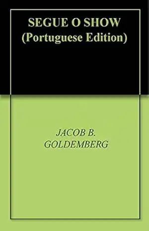 SEGUE O SHOW – JACOB B. GOLDEMBERG