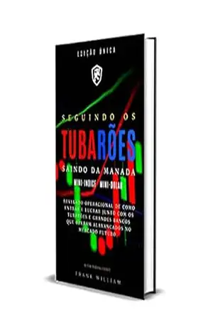 Capa do livro Seguindo os Tubarões Saindo da Manada: Técnicas Estratégias de um Expert Mini índice e Mini Dolar - Frank William