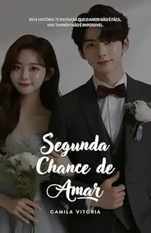 Capa do livro Segunda Chance de Amar (Amores e recomeços) - |Camila Vitória