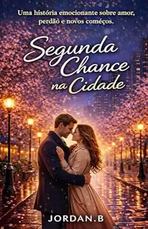 Segunda Chance na Cidade: Uma história de amor, destino e segundas oportunidades – Jordan  Ben