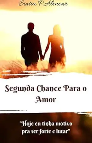 Segunda Chance Para O Amor – Sintia P.Alencar