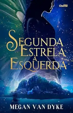 Segunda Estrela à Esquerda (Reimagined Fairy Tales Livro 1) – Megan Van Dyke Segunda Estrela à Esquerda (Reimagined Fairy Tales Livro 1) – Megan Van Dyke