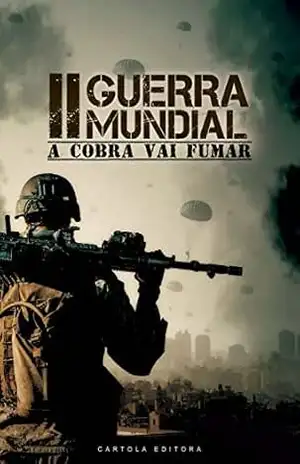 Segunda guerra mundial: A cobra vai fumar – Cartola Editora