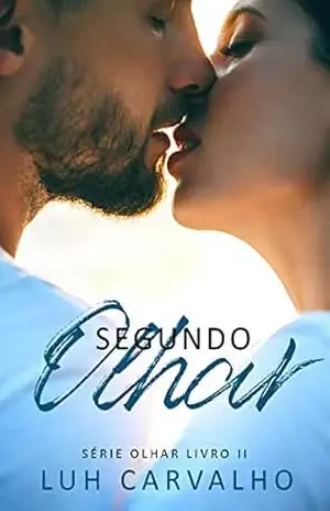 Segundo Olhar (Série Olhar Livro 2) – Luh Carvalho