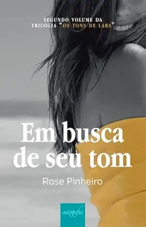 Capa do livro Segundo volume da trilogia “Os tons de Lara”; Em busca de seu tom - Rose Pinheiro