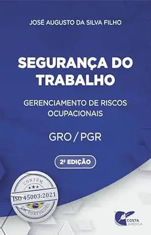 Capa do livro Segurança do Trabalho: Gerenciamento de riscos ocupacionais – GRO/PGR - José Augusto da Silva Filho