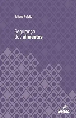 Segurança dos alimentos (Série Universitária) - Juliana Poletto Segurança dos alimentos (Série Universitária) - Juliana Poletto