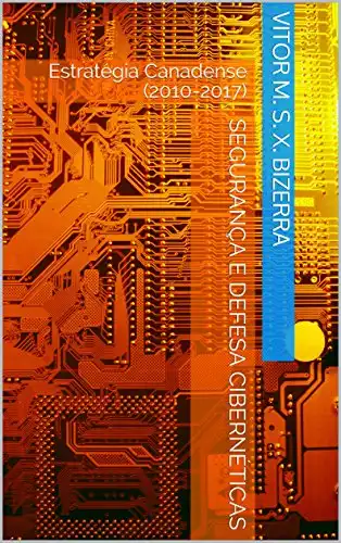 Baixar Segurança e Defesa Cibernéticas: Estratégia Canadense (2010–2017) pdf, epub, mobi, eBook