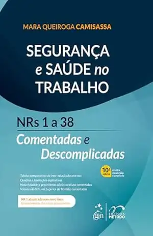 Capa do livro Segurança e Saúde No Trabalho – Nrs 1 a 38 Comentadas e Descomplicadas – 10ª Edição 2025 - Mara Queiroga Camisassa