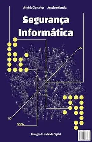 Segurança Informática: Protegendo o Mundo Digital – António Gonçalves