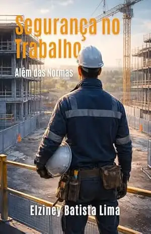 Segurança no Trabalho - Elziney Batista Lima Segurança no Trabalho - Elziney Batista Lima