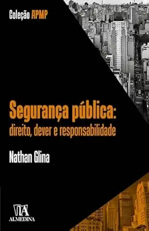 Capa do livro Segurança pública: Direito, dever e responsabilidade (APMP) - Nathan Glina