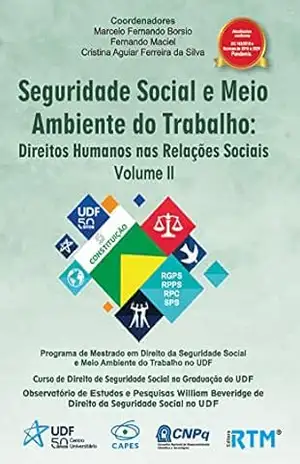 Seguridade Social e Meio Ambiente do Trabalho:: Direitos Humanos nas Relações Sociais – Volume II – Marcelo Fernando  Borsio