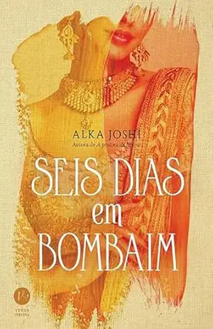 Seis dias em Bombaim – Alka Joshi