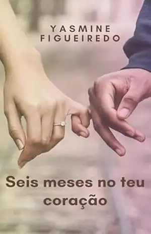 Capa do livro Seis meses no teu coração - Yasmine Figueiredo