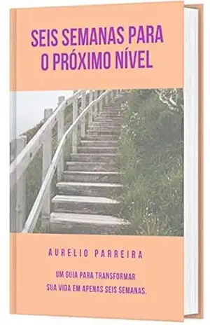 Capa do livro SEIS SEMANAS PARA O PRÓXIMO NÍVEL - Aurelio Parreira