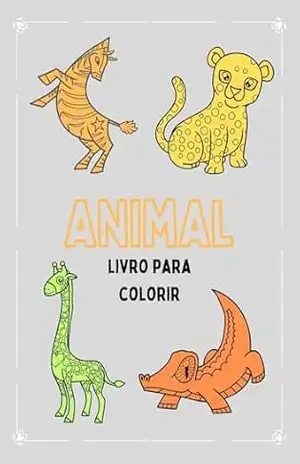 Seja animal: Livro para colorir para crianças – Keni Roger de Farias Seja animal: Livro para colorir para crianças – Keni Roger de Farias