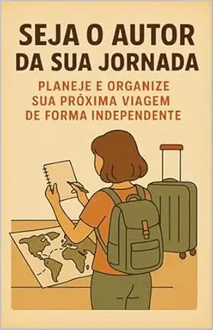 Capa do livro Seja autor da sua jornada: Planeje e organize sua próxima viagem de forma independente - Wellison  Viana