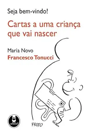 Seja Bem–Vindo! Cartas a uma Criança que Vai Nascer – María Novo Seja Bem–Vindo! Cartas a uma Criança que Vai Nascer – María Novo