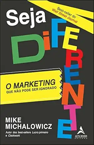 Capa do livro Seja diferente: o Marketing que não pode ser ignorado - Mike Michalowicz