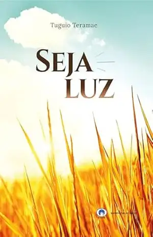 Capa do livro Seja Luz - Tuguio Teramae