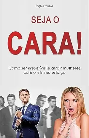 SEJA O CARA: Como Despertar Atração Feminina e Atrair Mulheres com o Mínimo Esforço! – Gabriel Orcioli SEJA O CARA: Como Despertar Atração Feminina e Atrair Mulheres com o Mínimo Esforço! – Gabriel Orcioli
