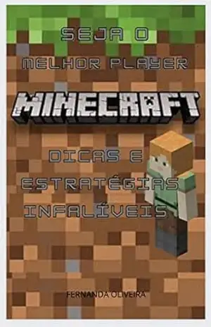Seja o melhor player Minecraft: Dicas e estratégias infalíveis – Fernanda  Oliveira