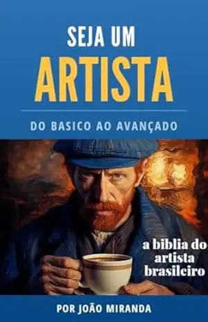 Seja um Artista: Do básico ao avançado – João  Miranda