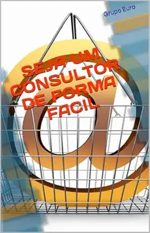 Capa do livro SEJA UM CONSULTOR DE FORMA FACIL - Grupo Euro