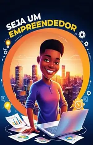 Seja um Empreendedor: Desperte o Empreendedor que Existe em Você – JOAO ROBERTO SIMIONI