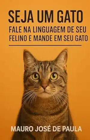 Seja um gato fale na linguagem de seu felino. E mande em seu gato.docx: E mande em seu gato. – Mauro  José de Paula