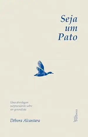 Seja um pato – Débora Alcantara